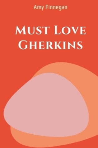 Cover of Must Love Gherkins