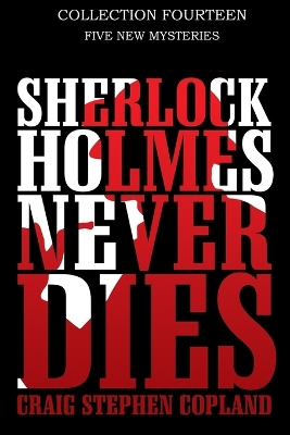 Book cover for Sherlock Holmes Never Dies -- Collection Fourteen
