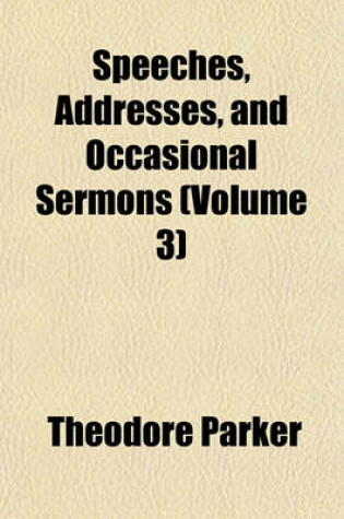 Cover of Speeches, Addresses, and Occasional Sermons (Volume 3)