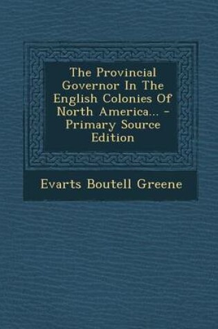 Cover of The Provincial Governor in the English Colonies of North America...