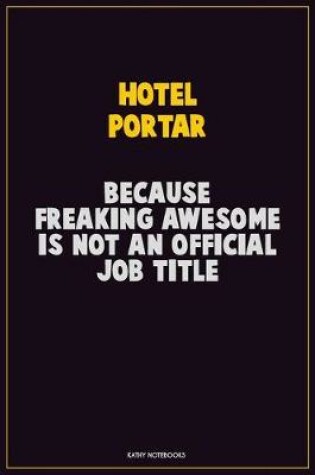 Cover of Hotel Portar, Because Freaking Awesome Is Not An Official Job Title