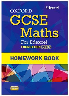 Book cover for Oxford GCSE Maths for Edexcel: Homework Book Foundation Plus (C-E)