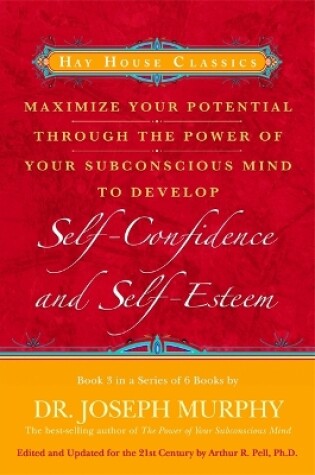 Cover of Maximise Your Potential Through The Power Of Your Subconscious Mind To Develop Self-Confidence And Self-Esteem