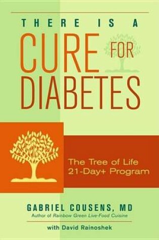 Cover of There Is a Cure for Diabetes: The Tree of Life 21-Day+ Program