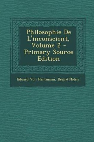 Cover of Philosophie de L'Inconscient, Volume 2 - Primary Source Edition