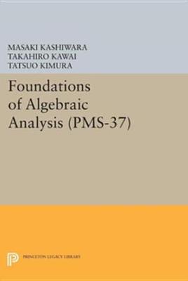 Cover of Foundations of Algebraic Analysis (PMS-37)