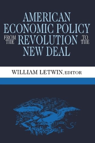 Cover of American Economic Policy from the Revolution to the New Deal