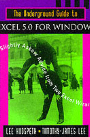 Cover of The Underground Guide to Excel 5.0 for Windows