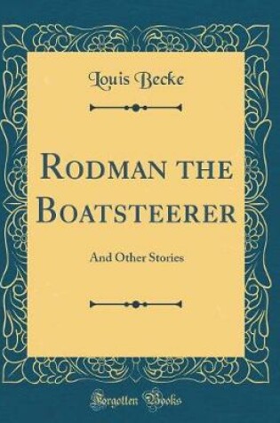 Cover of Rodman the Boatsteerer: And Other Stories (Classic Reprint)