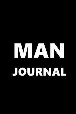 Cover of Journal For Men Man Journal White Font On Black Design