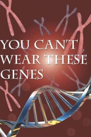 Cover of You Can't Wear These Genes