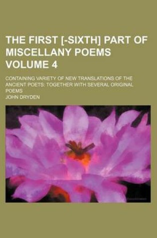 Cover of The First [-Sixth] Part of Miscellany Poems Volume 4; Containing Variety of New Translations of the Ancient Poets Together with Several Original Poems