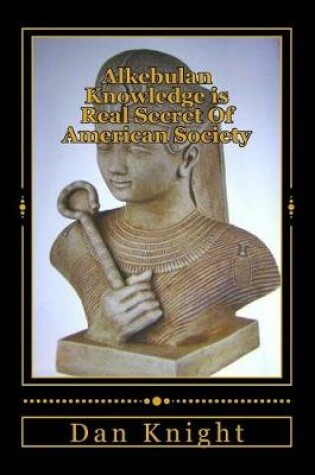 Cover of Alkebulan Knowledge Is Real Secret of American Society