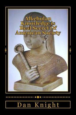 Book cover for Alkebulan Knowledge Is Real Secret of American Society