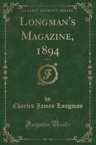 Cover of Longman's Magazine, 1894, Vol. 1 (Classic Reprint)