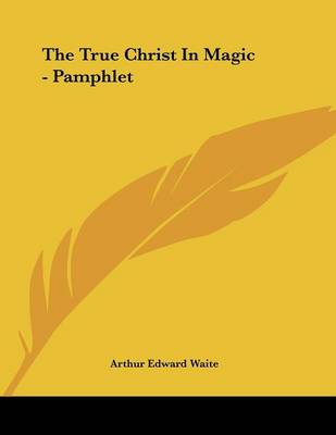 Book cover for The True Christ in Magic - Pamphlet