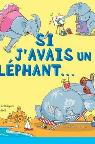 Cover of Si j'Avais Un Éléphant...