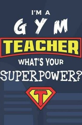 Cover of I'm A Gym Teacher What's Your Superpower?