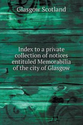 Cover of Index to a private collection of notices entituled Memorabilia of the city of Glasgow