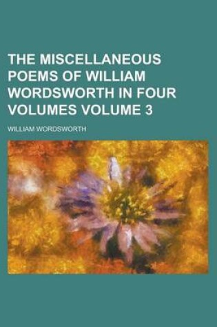 Cover of The Miscellaneous Poems of William Wordsworth in Four Volumes Volume 3