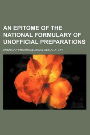 Cover of An Epitome of the National Formulary of Unofficial Preparations