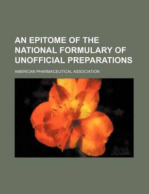 Book cover for An Epitome of the National Formulary of Unofficial Preparations