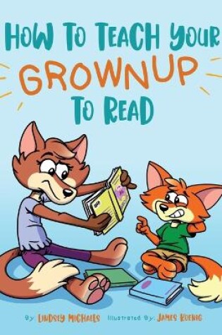 Cover of How to Teach Your Grownup to Read