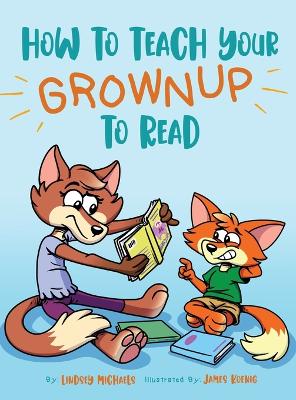 Book cover for How to Teach Your Grownup to Read