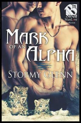 Book cover for Mark of an Alpha (Siren Publishing the Stormy Glenn Manlove Collection)