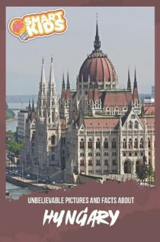 Cover of Unbelievable Pictures and Facts About Hungary