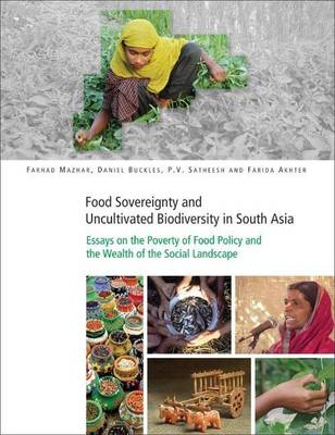 Book cover for Food Sovereignty and Uncultivated Biodiversity in South Asia: Essays on the Poverty of Food Policy and the Wealth of the Social Landscape