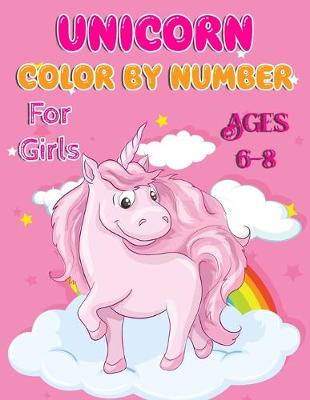 Book cover for Unicorn Color By Number For Girls Ages 6-8