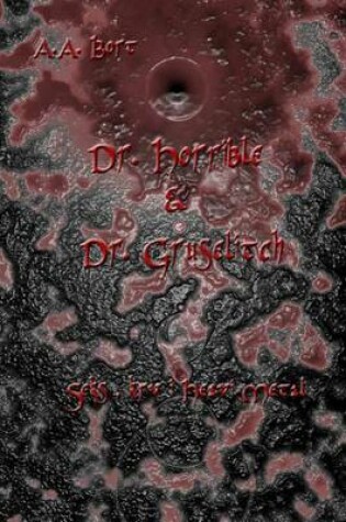 Cover of Dr. Horrible and Dr. Gruselitch Seks, Krv I Heavi Metal