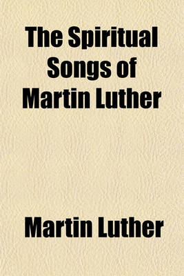 Book cover for The Spiritual Songs of Martin Luther