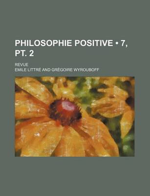 Book cover for Philosophie Positive (7, PT. 2); Revue