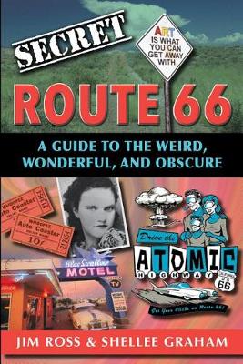 Cover of Secret Route 66: A Guide to the Weird, Wonderful, and Obscure