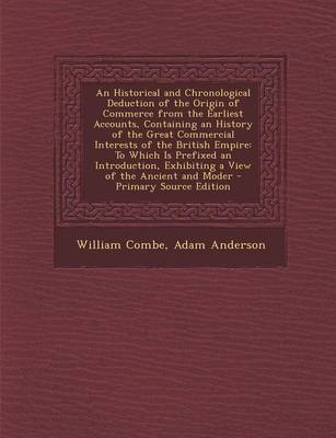 Book cover for An Historical and Chronological Deduction of the Origin of Commerce from the Earliest Accounts, Containing an History of the Great Commercial Interes