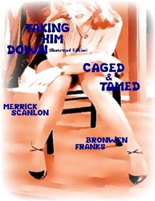 Book cover for Taking Him Down- Caged & Tamed