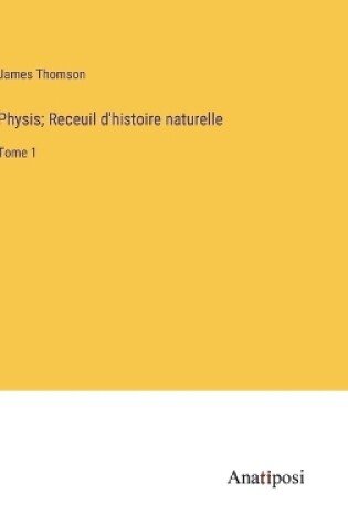 Cover of Physis; Receuil d'histoire naturelle