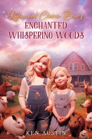 Cover of Kylee and Claire-Bear's Enchanted Whispering Woods