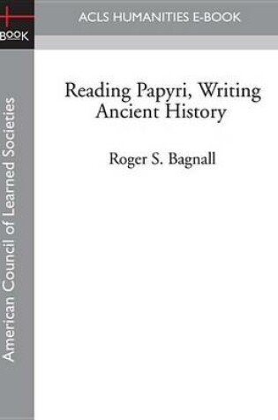 Cover of Reading Papyri, Writing Ancient History