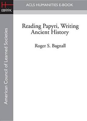 Cover of Reading Papyri, Writing Ancient History