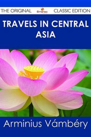 Cover of Travels in Central Asia - The Original Classic Edition