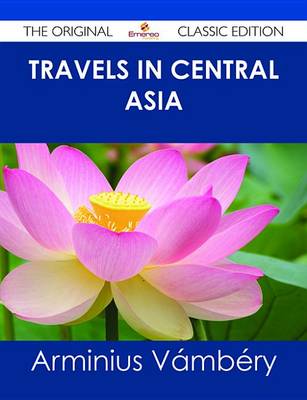Book cover for Travels in Central Asia - The Original Classic Edition