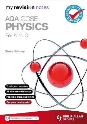 Book cover for My Revision Notes: AQA GCSE Physics (for A* to C)