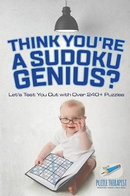 Book cover for Think You're A Sudoku Genius? Let's Test You Out with Over 240+ Puzzles