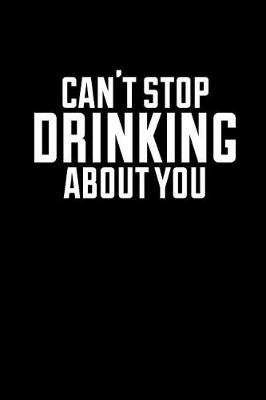 Book cover for Can't Stop Drinking about You