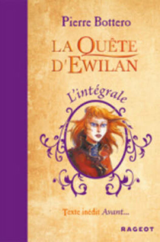 Cover of La Quete D'Ewilan (L'Integrale DES Romans En UN Volume)