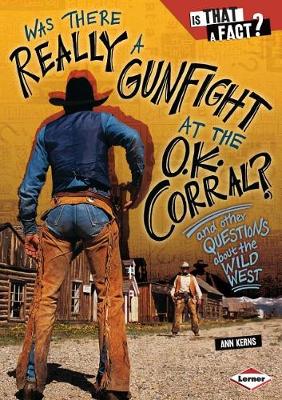 Cover of Was There Really a Gunfight at the O.K. Corral?