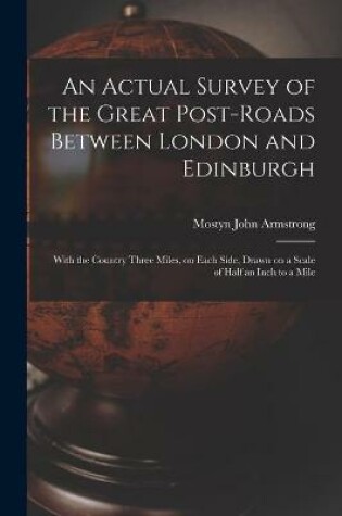 Cover of An Actual Survey of the Great Post-roads Between London and Edinburgh